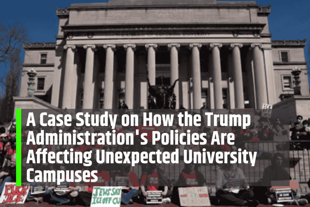 A Case Study on How the Trump Administration's Policies Are Affecting Unexpected University Campuses