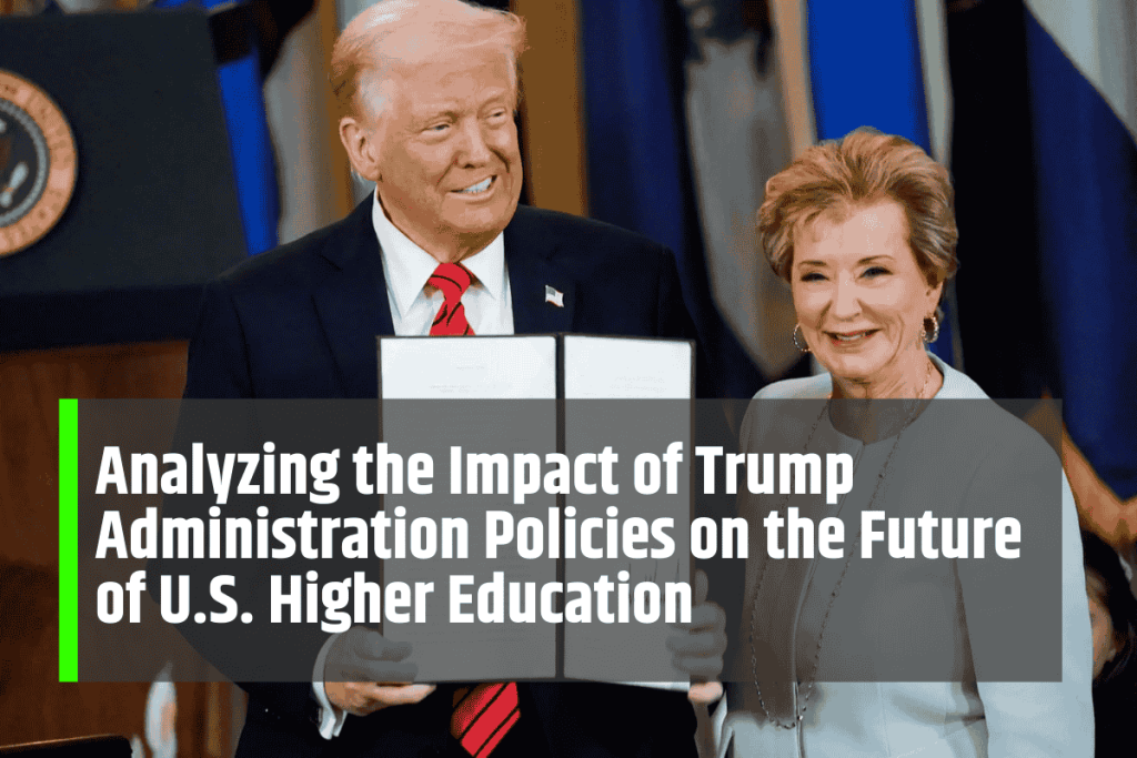 Analyzing the Impact of Trump Administration Policies on the Future of U.S. Higher Education