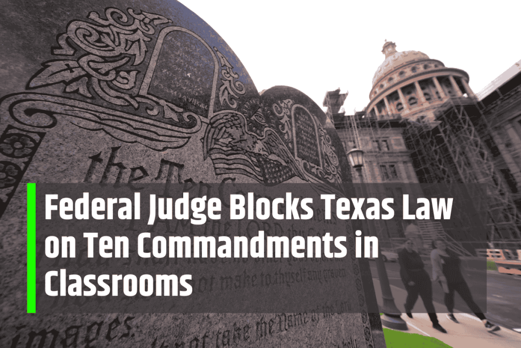 Federal Judge Blocks Texas Law on Ten Commandments in Classrooms