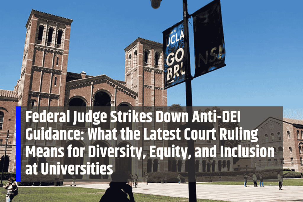 Federal Judge Strikes Down Anti-DEI Guidance: What the Latest Court Ruling Means for Diversity, Equity, and Inclusion at Universities