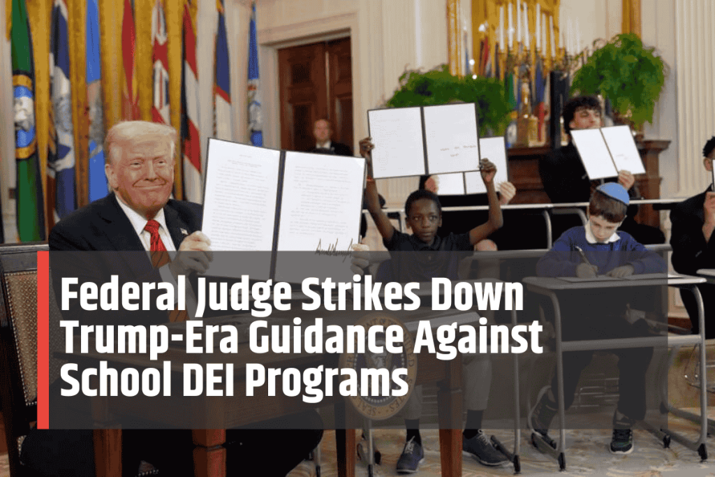 Federal Judge Strikes Down Trump-Era Guidance Against School DEI Programs