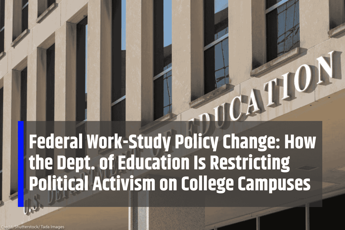 Federal Work-Study Policy Change: How the Dept. of Education Is Restricting Political Activism on College Campuses