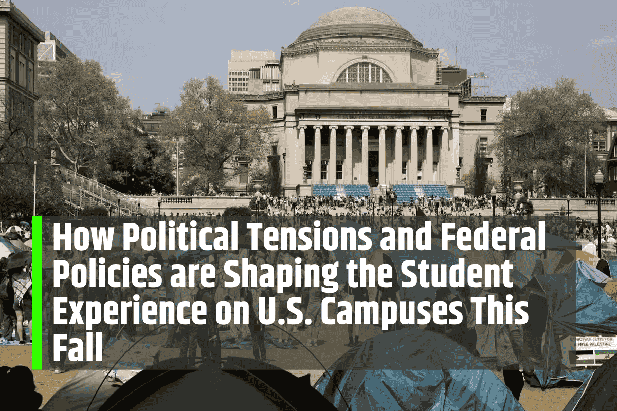How Political Tensions and Federal Policies are Shaping the Student Experience on U.S. Campuses This Fall