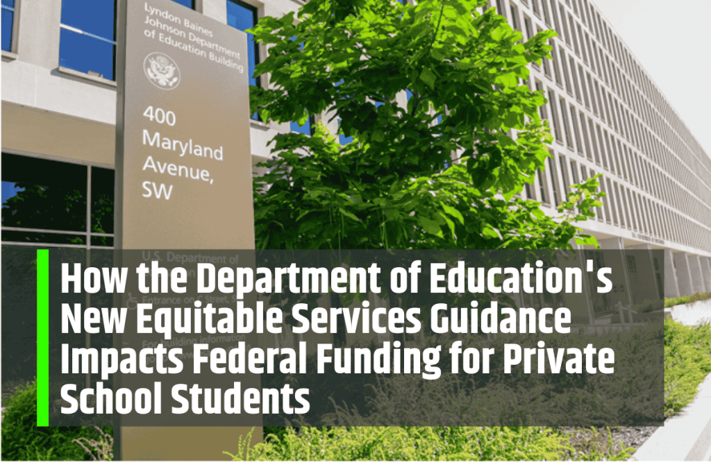 How the Department of Education's New Equitable Services Guidance Impacts Federal Funding for Private School Students