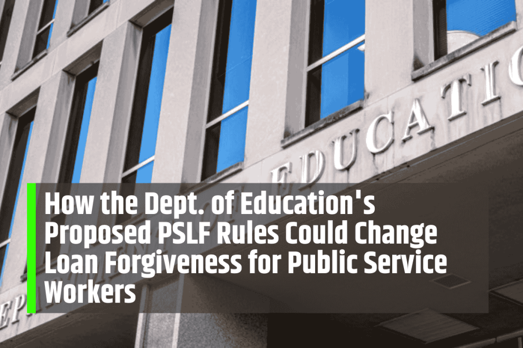 How the Dept. of Education's Proposed PSLF Rules Could Change Loan Forgiveness for Public Service Workers