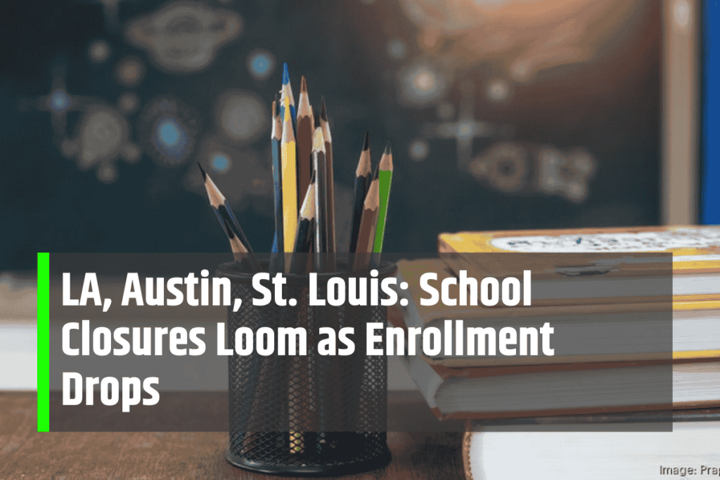 LA, Austin, St. Louis: School Closures Loom as Enrollment Drops