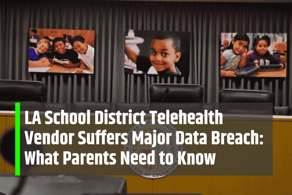 LA School District Telehealth Vendor Suffers Major Data Breach: What Parents Need to Know