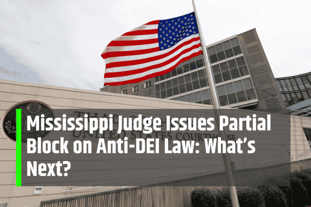 Mississippi Judge Issues Partial Block on Anti-DEI Law: What’s Next?
