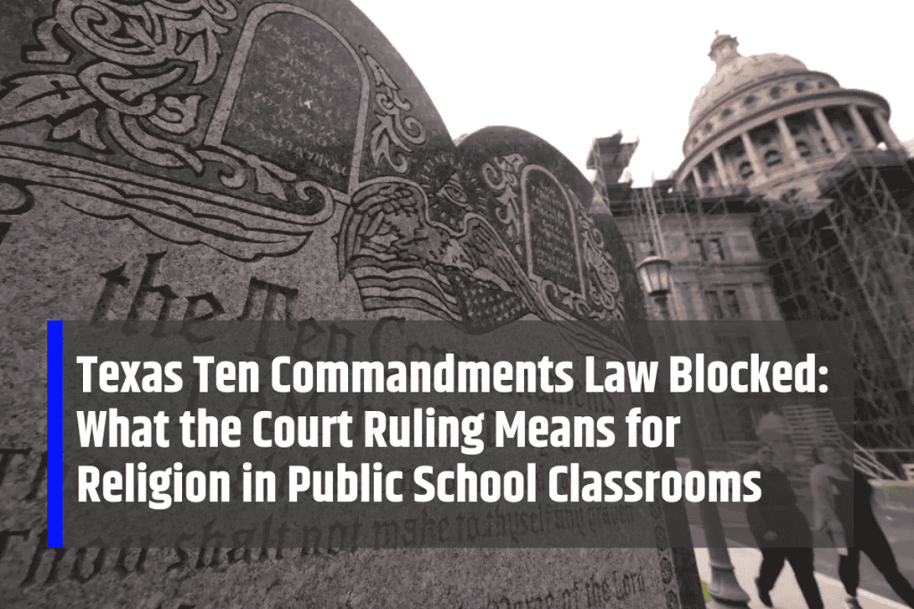 Texas Ten Commandments Law Blocked: What the Court Ruling Means for Religion in Public School Classrooms