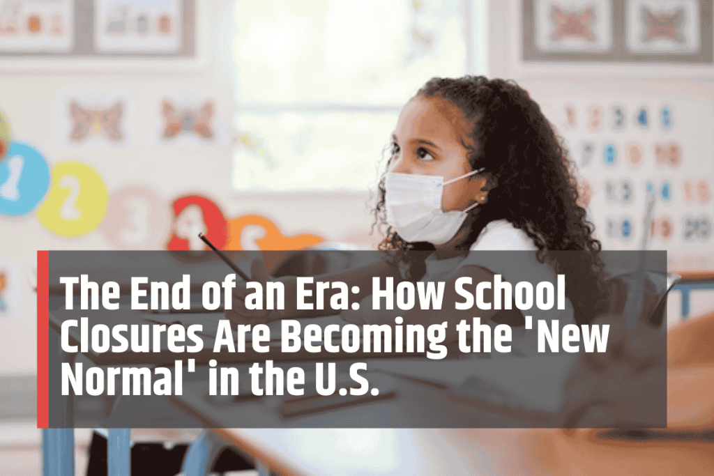 The End of an Era: How School Closures Are Becoming the 'New Normal' in the U.S.