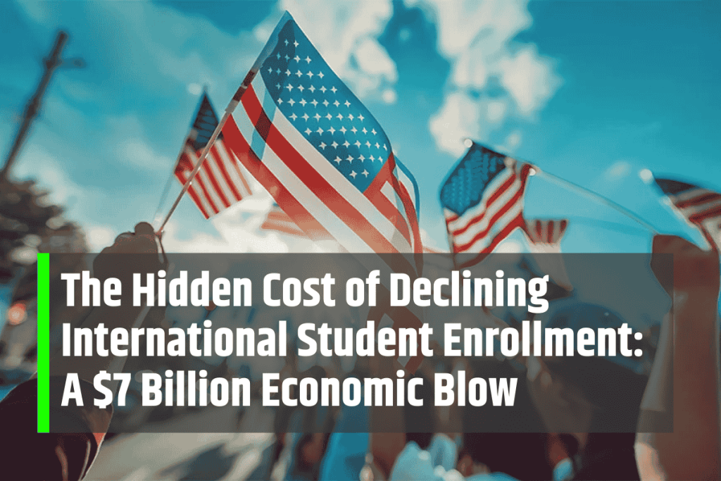 The Hidden Cost of Declining International Student Enrollment: A $7 Billion Economic Blow