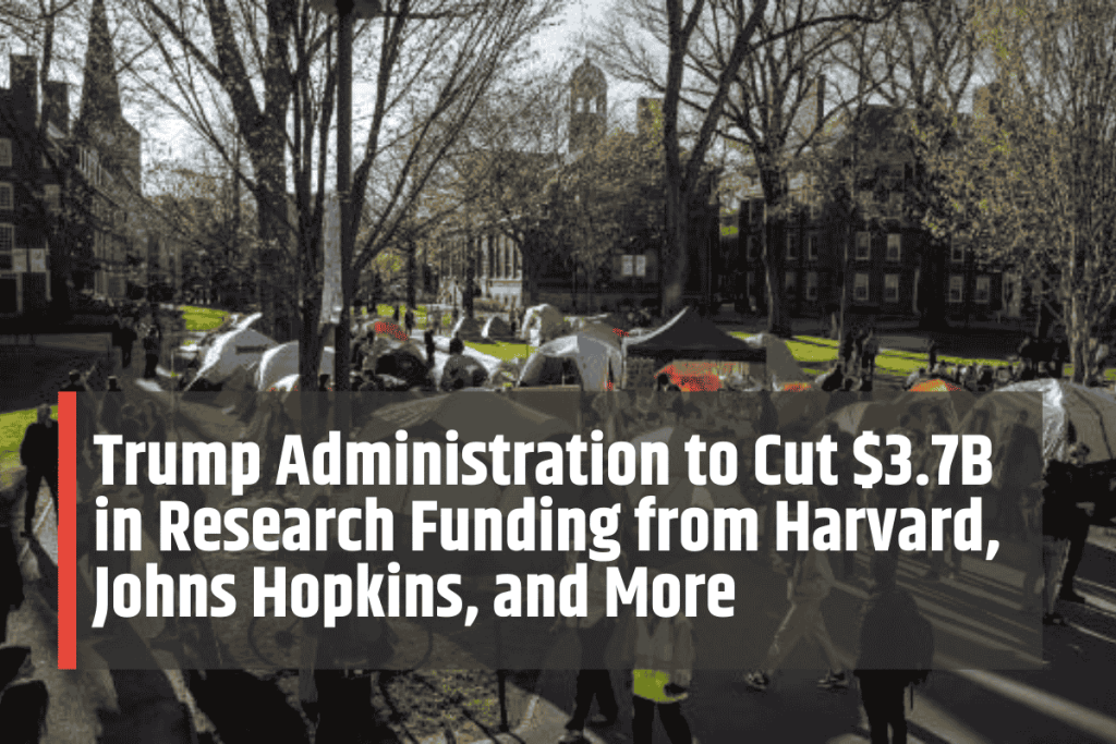 Trump Administration to Cut $3.7B in Research Funding from Harvard, Johns Hopkins, and More