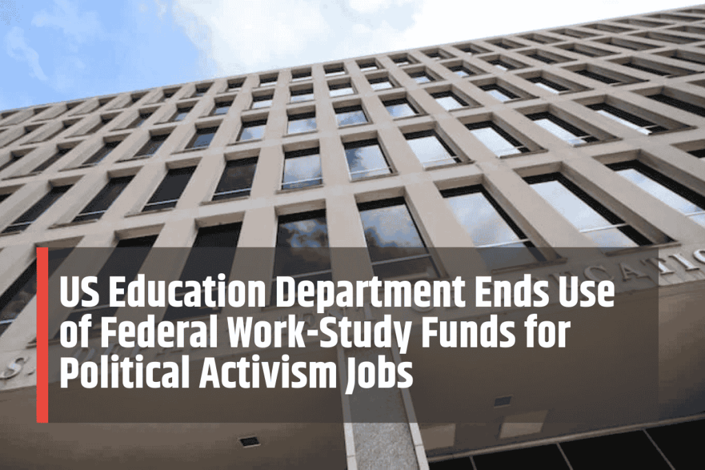 US Education Department Ends Use of Federal Work-Study Funds for Political Activism Jobs