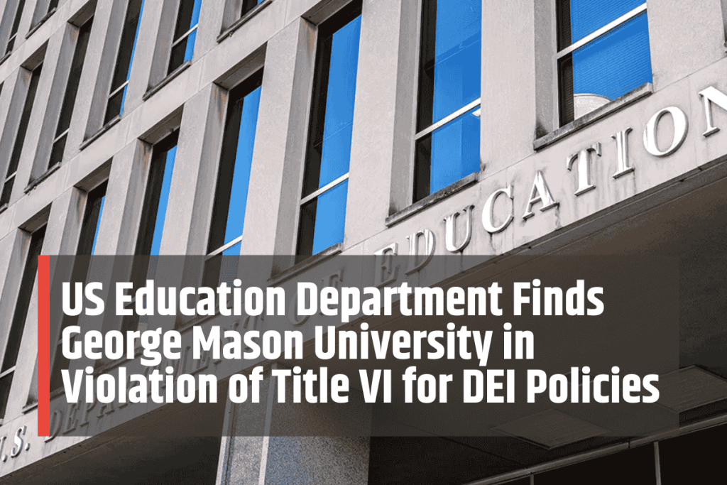 US Education Department Finds George Mason University in Violation of Title VI for DEI Policies
