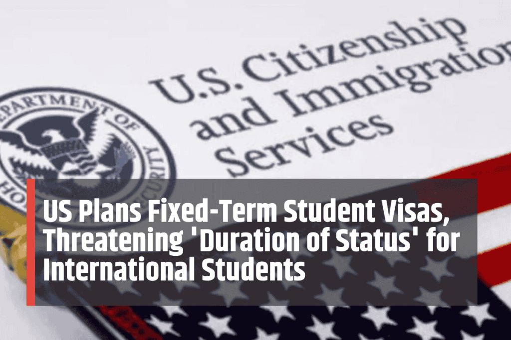 US Plans Fixed-Term Student Visas, Threatening 'Duration of Status' for International Students