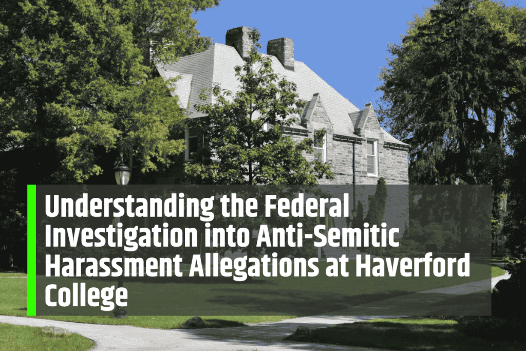 Understanding the Federal Investigation into Anti-Semitic Harassment Allegations at Haverford College