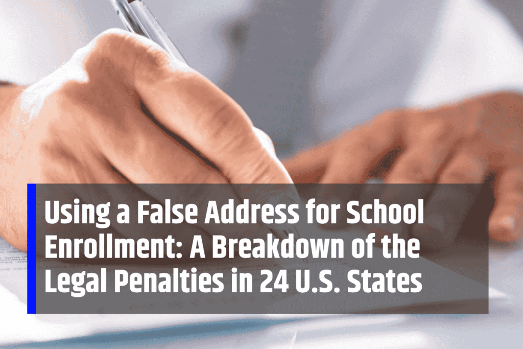 Using a False Address for School Enrollment: A Breakdown of the Legal Penalties in 24 U.S. States