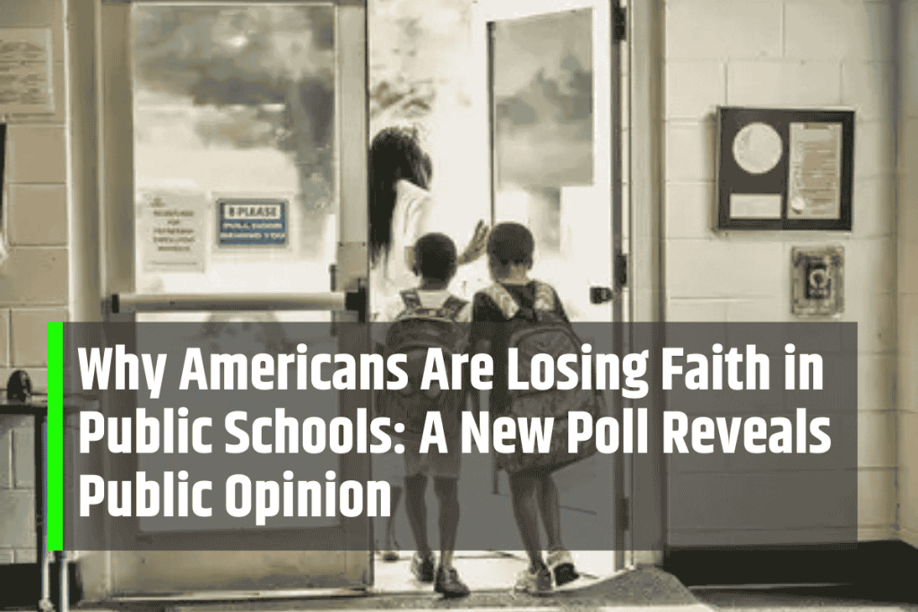 Why Americans Are Losing Faith in Public Schools: A New Poll Reveals Public Opinion